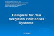 Beispiele für den Vergleich Politischer Systeme Tim Wagner Friedrich-Schiller-Universität Jena Fakultät für Sozial- und Verhaltenswissenschaften Lehrstuhl
