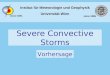 Institut für Meteorologie und Geophysik Universität Wien since 1851 since 1365 Severe Convective Storms Vorhersage