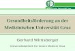 GW 2009 Gerhard Wirnsberger Universitätsklinik für Innere Medizin Graz Gesundheitsförderung an der Medizinischen Universität Graz
