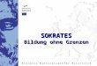 SOKRATES Bildung ohne Grenzen. SOKRATES   Aktionsprogramm der EU für die Zusammenarbeit im allgemeinen Bildungswesen   Beschluss Nr.253/2000/EG des