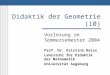 Didaktik der Geometrie (10) Vorlesung im Sommersemester 2004 Prof. Dr. Kristina Reiss Lehrstuhl für Didaktik der Mathematik Universität Augsburg