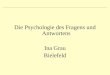Die Psychologie des Fragens und Antwortens Ina Grau Bielefeld