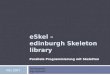 ESkel – edinburgh Skeleton library Parallele Programmierung mit Skeletten Seminararbeit Ingo Dyrbusch Mai 2007