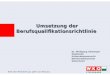 Umsetzung der Berufsqualifikationsrichtlinie Dr. Wolfgang Ainberger Stabstelle Unternehmensrecht Wirtschaftskammer Steiermark