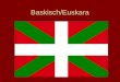 Baskisch/Euskara. Baskenland Autonome Gemeinschaft Baskenland –25,3 % Baskisch-Sprecher Provinz Navarra –10,9 % Westen des Departements Pyrenées Atlantiques