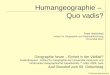 Humangeographie – Quo vadis? P255HumQvInnsbr01 Peter Weichhart Institut für Geographie und Regionalforschung Universität Wien Geographie heute – Einheit