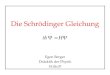 Die Schrödinger Gleichung Egon Berger Didaktik der Physik 19.06.07