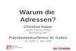 Warum die Adressen? Christine Huber Leiterin MarCom Pfister Sponsoring SBV Präsidentenkonferenz St. Gallen St. Gallen, 2. April 2005