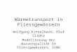 Wärmetransport in Fliessgewässern Wolfgang Kinzelbach, Olaf Cirpka Modellierung der Wasserqualität in Fliessgewässern, SS06