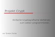 Projekt Crypt Einfache kryptografische Verfahren zum selber programmieren. von Torsten Zuther