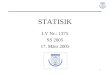 1 STATISIK LV Nr.: 1375 SS 2005 17. M¤rz 2005. 2 Statistische Tests Einf¼hrung: Testen von Hypothesen (Annahmen, Behauptungen) Statistischer Test: Verfahren,
