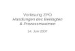 Vorlesung ZPO Handlungen des Beklagten & Prozessmaximen 14. Juni 2007