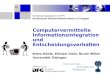 Schwerpunktprogramm (SPP) Netzbasierte Wissenskommunikation in Gruppen Gefördert von der Deutschen Forschungsgemeinschaft Computervermittelte Informationsintegration