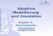 Adaptive Modellierung und Simulation Kapitel 5: Stochastische Simulation Rüdiger Brause