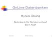 12.12.01MySQL œbung1 OnLine Datenbanken MySQL œbung Datenbank f¼r Skriptenverkauf Beim AStA