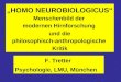 „HOMO NEUROBIOLOGICUS“ Menschenbild der modernen Hirnforschung und die philosophisch-anthropologische Kritik F. Tretter Psychologie, LMU, München