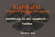 Klinik für Psychiatie Einführung in die JenaBatch - Toolbox Matthias Bolz Friedrich Schiller Universität Jena