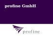 Profine GmbH. Seite 2 Marken:KBE, KÖMMERLING, TROCAL Produkte:Fenster, Türen, Sichtschutz, Bauprofile, Platten, Fassaden und Systemlösungen Mitarbeiter