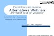 Entwicklungsszenarien Alternatives Wohnen „Poysdorf setzt ein Zeichen“ p2 – 2003 | Poysdorf Institut für Örtliche Raumplanung Betreuung: DI Dr. Helena