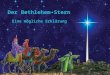 Der Bethlehem-Stern Eine mögliche Erklärung. Szene setzen 1 Mose 1:14 4 Mose 24:17 Hiob 9:7-9 Ps. 8:3 Ps. 19:1-4 Ps. 147:4 Jes. 40:26 Jer. 31:35 Matt