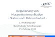 Regulierung von Massenkommunikation - Status und Reformbedarf - 1. Workshop der Bund-Länder-Arbeitsgruppe 25. Februar 2013