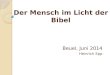 Der Mensch im Licht der Bibel Der Mensch im Licht der Bibel Beuel, Juni 2014 Heinrich Epp