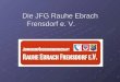 Die JFG Rauhe Ebrach Frensdorf e. V.. 1. Ordentliche Mitgliederversammlung Montag, 05.07.2010