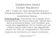 Arbeitskreis Landesgeschichte/Landeskunde RP Karlsruhe Didaktisches Modul Kloster Maulbronn AB 7: Folien für eine Schülerführung zur Klosterarchitektur