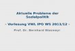 Prof. Dr. Bernhard Wasmayr Aktuelle Probleme der Sozialpolitik - Vorlesung VWL IPO WS 2011/12 -