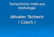 Tschechicher Held aus Mythologie Altvater Tschech / Czech
