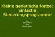 Kleine genetische Netze: Einfache Steuerungsprogramme Von Sabine Pilari und Marvin Schulz
