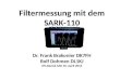 Filtermessung mit dem SARK-110 Dr. Frank Brakonier DK7FH Rolf Dohmen DL1KJ OV-Abend G40 10. April 2015