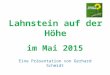 Lahnstein auf der Höhe im Mai 2015 Eine Präsentation von Gerhard Schmidt