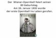Der Opernball ist jedes Jahr der gesellschaftliche Höhepunkt der Ballsaison im Wiener Fasching. Er findet immer in der Wiener Staatsoper statt, üblicherweise