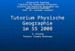 Tutorium Physische Geographie im SS 2008 8. Sitzung Tutorin: Claudia Weitnauer Universität Augsburg Fakultät für Angewandte Informatik Institut für Physische