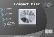 Compact Disc Produced by Tobias Kegel. Audio Compact Disc  Audio-CD (Audio Compact Disc, Digital-Audio-CD oder kurz CD-DA) ein optischer Massenspeicher,