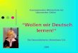 Kusowatowsker Mittelschule №1 Uljanowsker Gebiet “Wollen wir Deutsch lernen!“ Die Deutschlehrerin: Micheilowa S.B. 2009