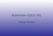 Bolometer (QEU-30) Design Review. Bolometer (QEU-30) mit Kameraaufnahme und Halter Kühlkreislauf: 1 Kühlkreislauf: 2 Temperaturfühler An den Leitungsänden