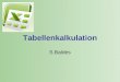 Tabellenkalkulation S.Baldes. Tabellenkalkulation Warum?