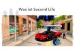 Was ist Second Life. Second Life ist eine MMORPG ähnliche 3D Welt.  SL ist aber kein Spiel sondern eine Simulation  Es gibt in SL weder Handlungsstrang