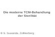 Die moderne TCM-Behandlung der Sterilität © S. Suwanda, Zollikerberg