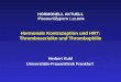 HORMONELL AKTUELL Pissouri/Zypern 1.12.2006 Hormonale Kontrazeption und HRT: Thromboserisiko und Thrombophilie Herbert Kuhl Universitäts-Frauenklinik Frankfurt
