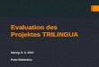 Evaluation des Projektes TRILINGUA Merzig, 9. 6. 2015 Peter Edelenbos