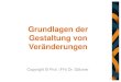 Grundlagen der Gestaltung von Veränderungen Copyright © Prof. (FH) Dr. Gölzner 1
