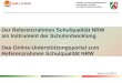 Der Referenzrahmen Schulqualität NRW als Instrument der Schulentwicklung Das Online-Unterstützungsportal zum Referenzrahmen Schulqualität NRW Stand: Juli
