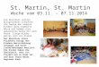 St. Martin, St. Martin Woche vom 03.11. – 07.11.2014 Zum Abschluss unseres Nussprojektes schenkten die Zwerge den anderen Kindern gold angemalte Nüsse