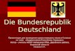 Die Bundesrepublik Deutschland Die Bundesrepublik Deutschland Презентация для проведения урока немецкого языка в 6 классе по теме