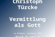 Christoph Türcke Vermittlung als Gott zu Klampen, Lüneburg 1994 Teil 1 von 4