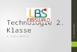 Technologie 2. Klasse 3. Turnus 2014/15 VL. Ing Heinz Holler 1