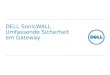 DELL SonicWALL Umfassende Sicherheit am Gateway. 2 SonicWALL Confidential Warum umfassende Sicherheit am Gateway wichtig ist